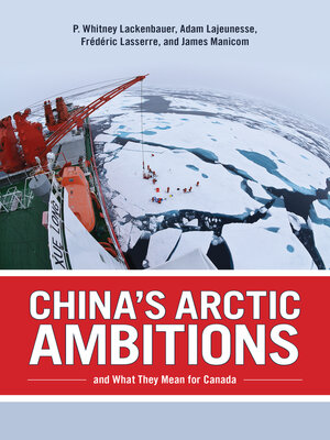 cover image of China's Arctic Ambitions and What They Mean for Canada